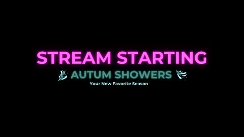 Autum Showers online show from May 24, 6:40 am